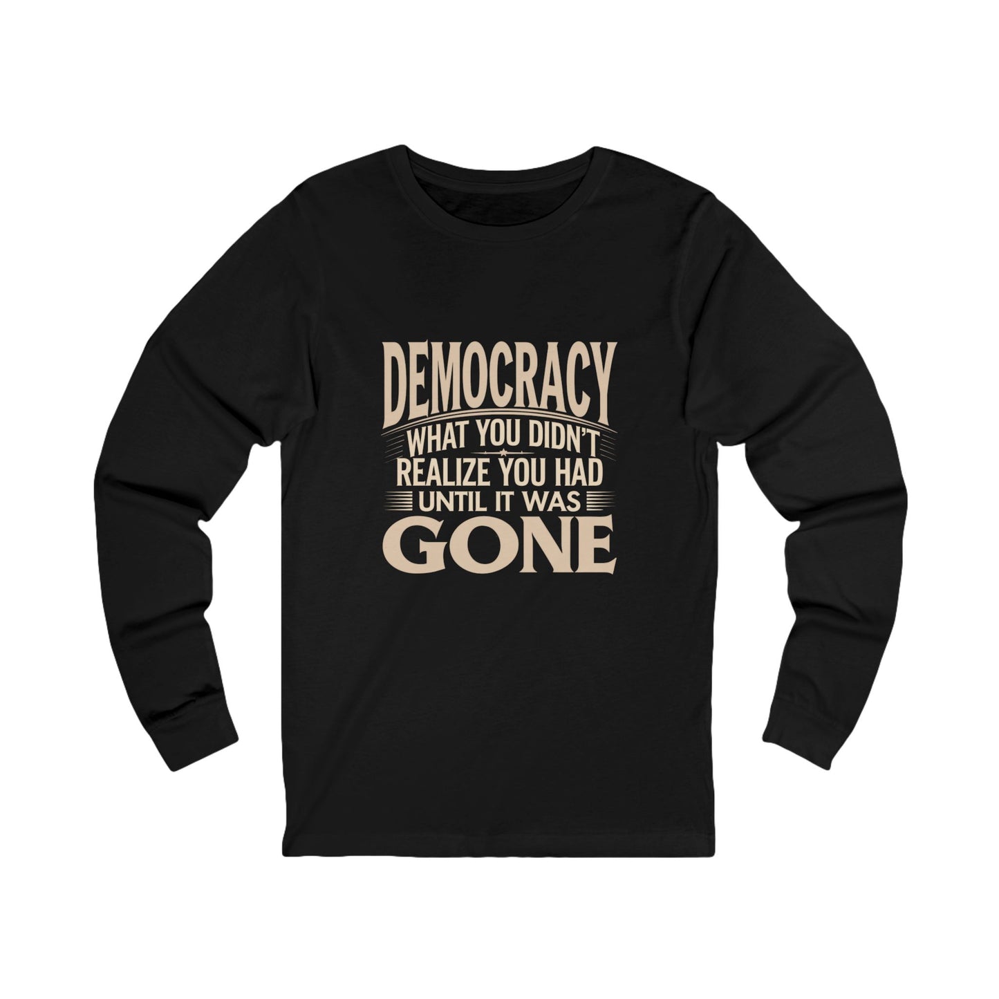 When Democracy is Gone Shirt,  Democracy Tshirt, Anti Trump Tshirt, Unisex, Multiple Colors, Free Shipping, Democracy Tshirt, Activist Shirt