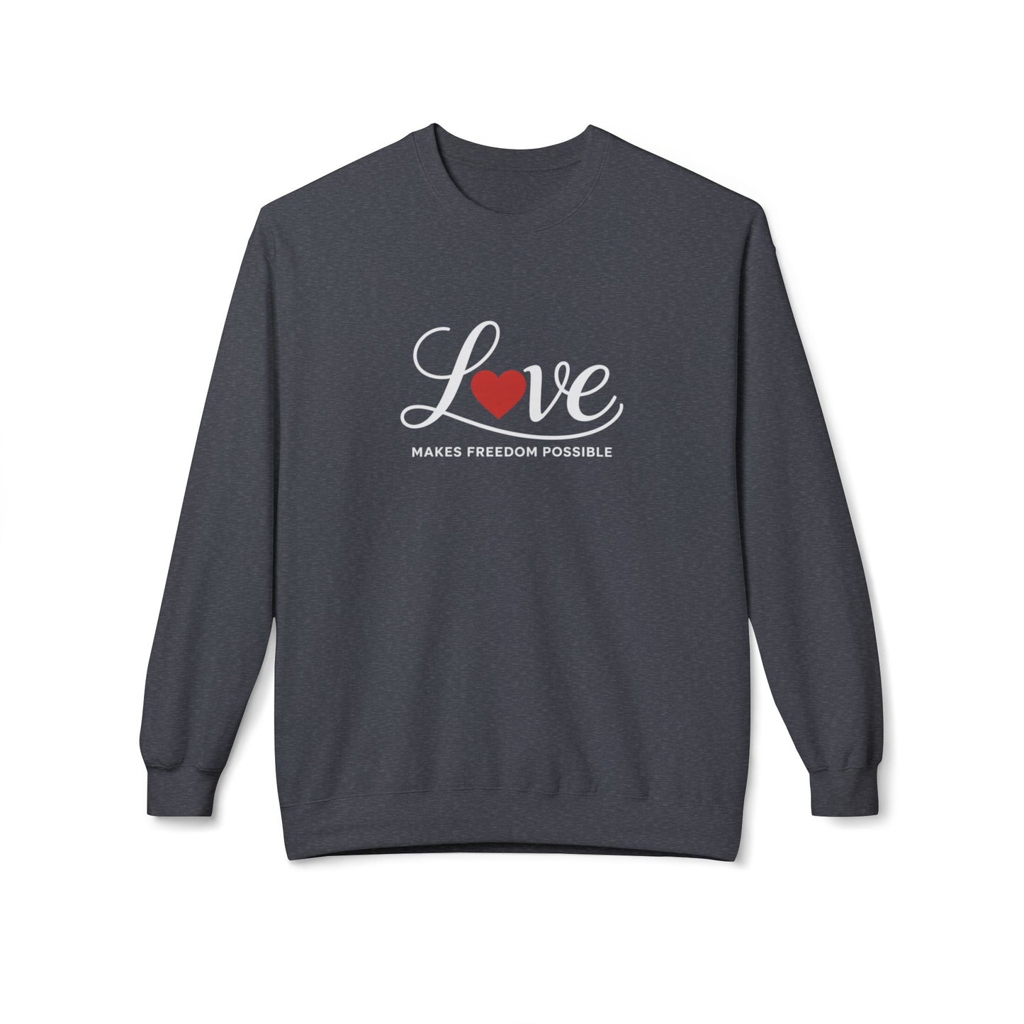 Love Makes Freedom Possible Crewneck Softstyle Sweatshirt | Inspirational Civic Love Message | Valentines Day Shirt | Unisex Style