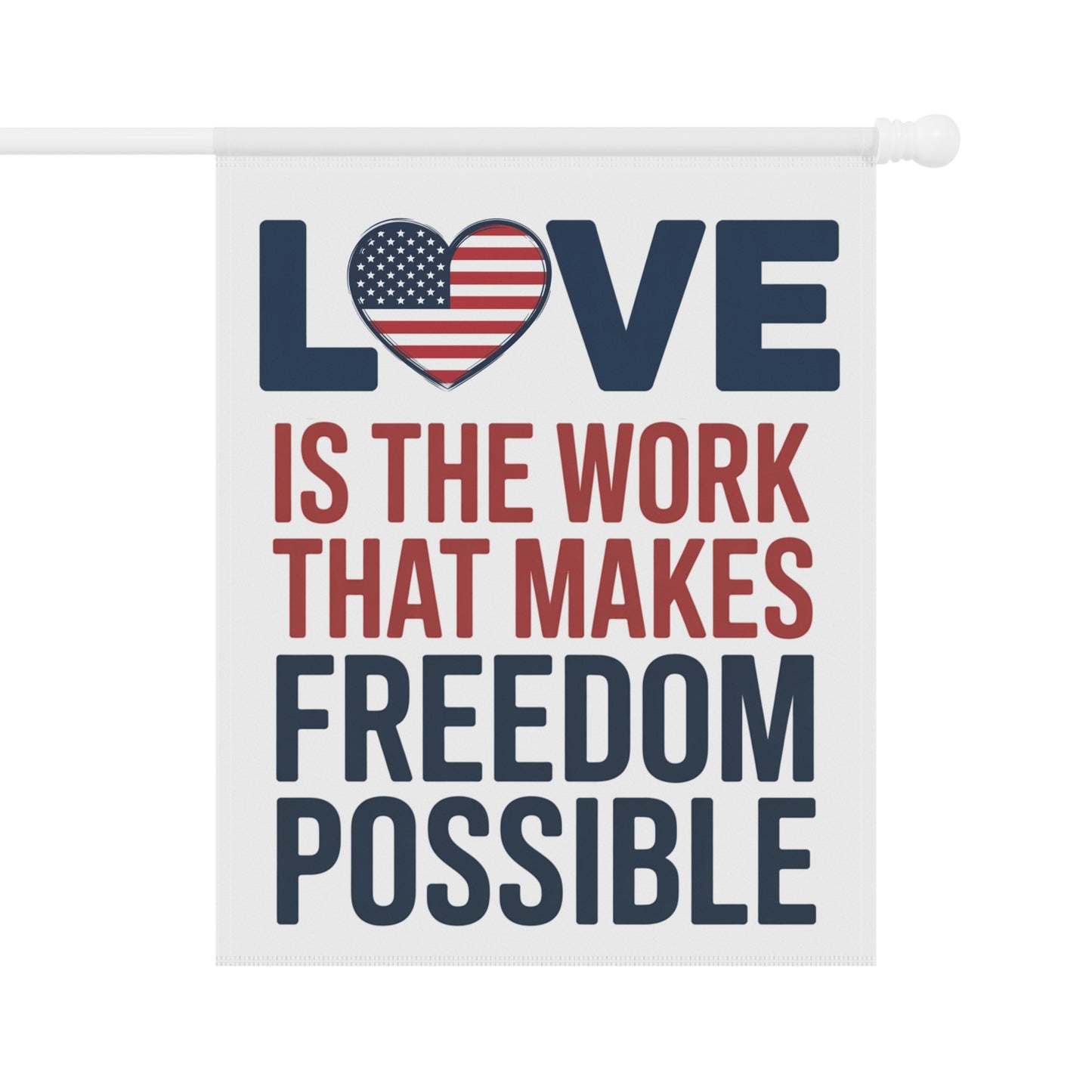 Subtle Anti Trump Garden Flag, Love Is The Work That Makes Freedom Possible, 2 Sizes, Free Shipping