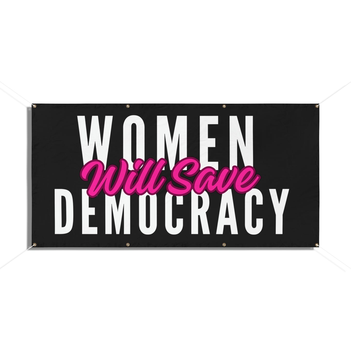 Democracy Banner, Women Will Save Democracy, Vinyl Indoor/Outdoor Banner, 48 x 24 or 72 x 36, Vote Signs, Anti Trump Sign, Democracy Signs