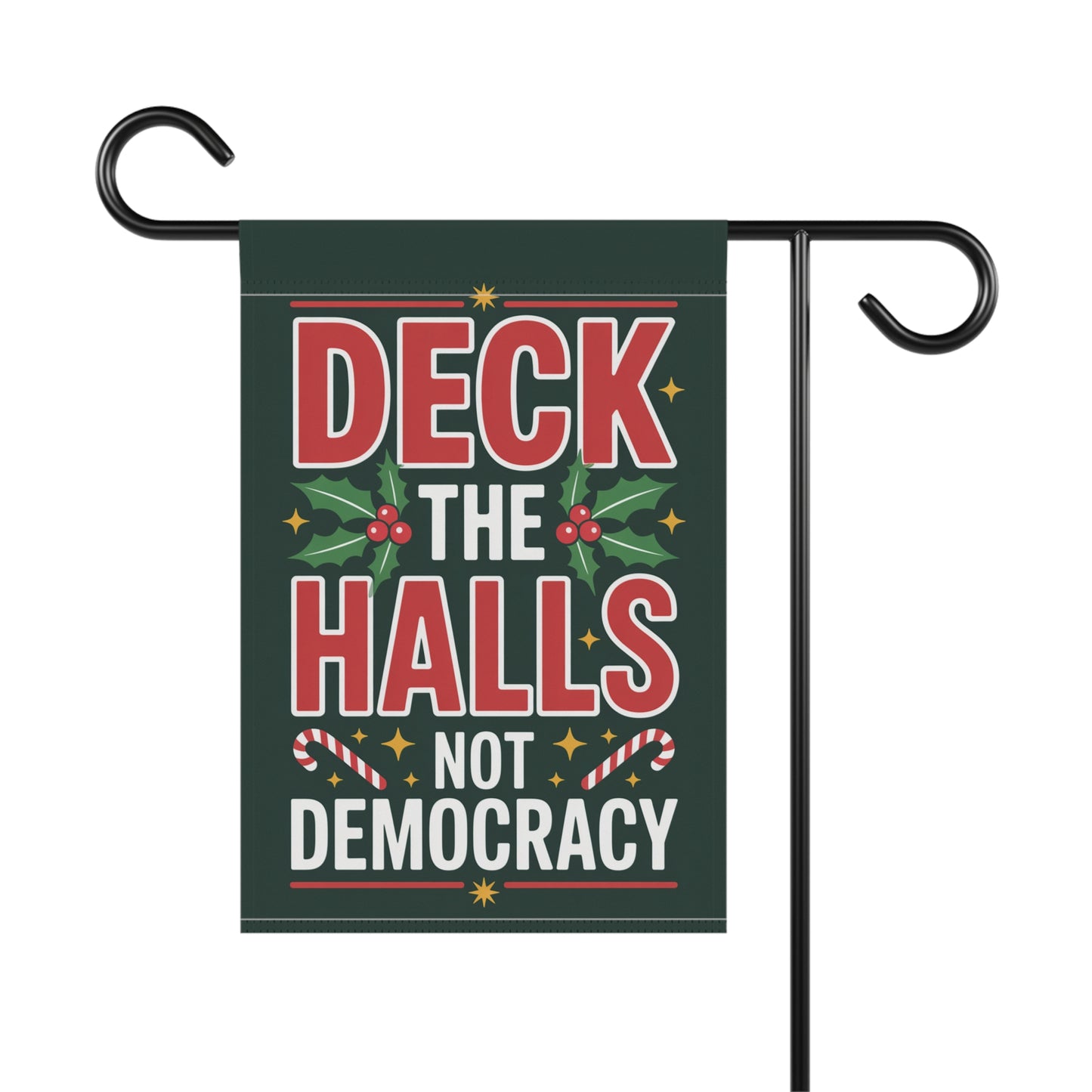 Deck the Halls Not Democracy Garden Flag, Christmas Garden Flag, Holiday Garden Flag, Funny Political Holiday Decor, Democracy Gift