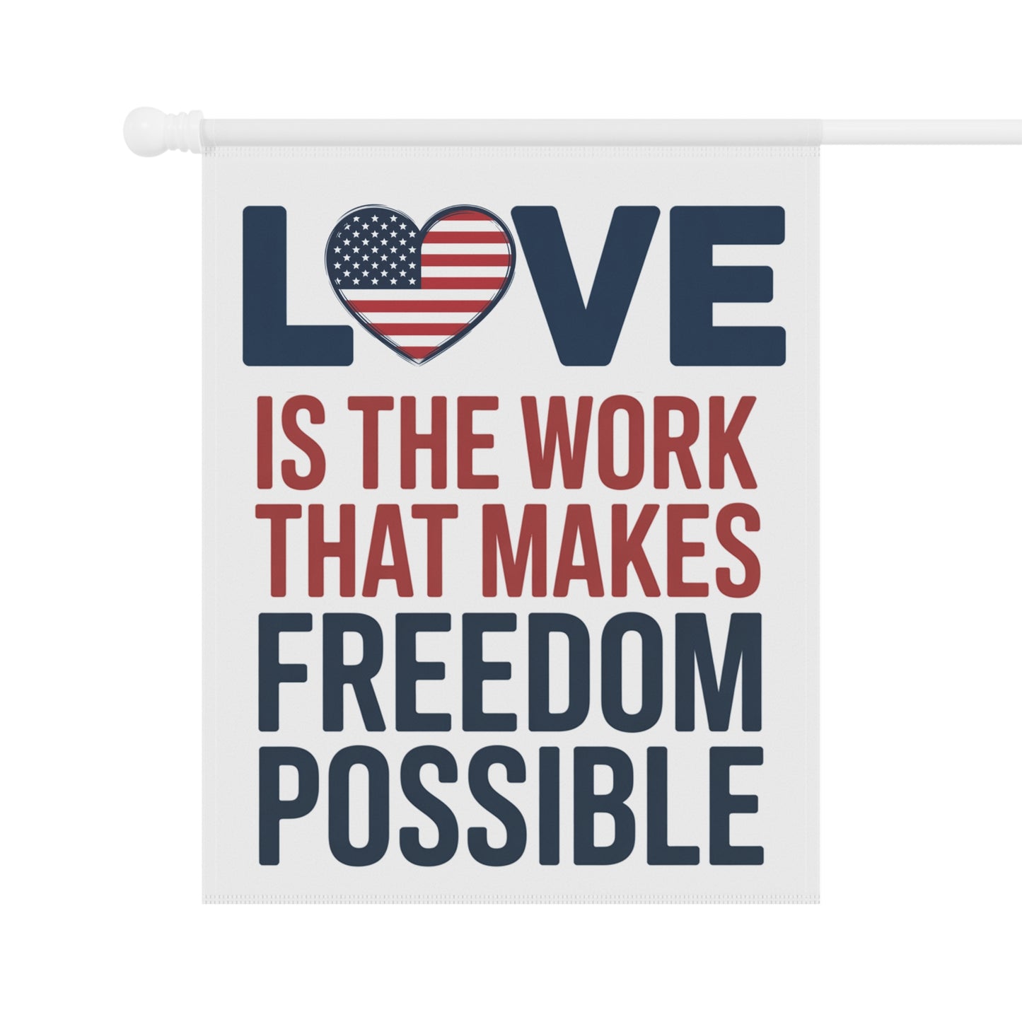 Subtle Anti Trump Garden Flag, Love Is The Work That Makes Freedom Possible, 2 Sizes, Free Shipping