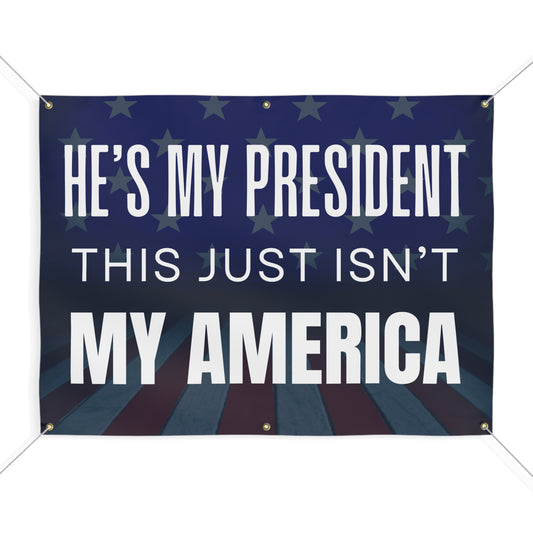 Anti Trump Banner, My President Not My America Banner