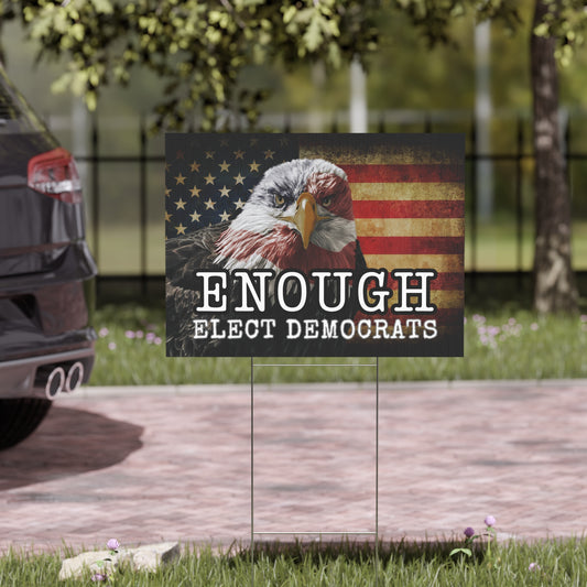 Enough elect democrats yard sign