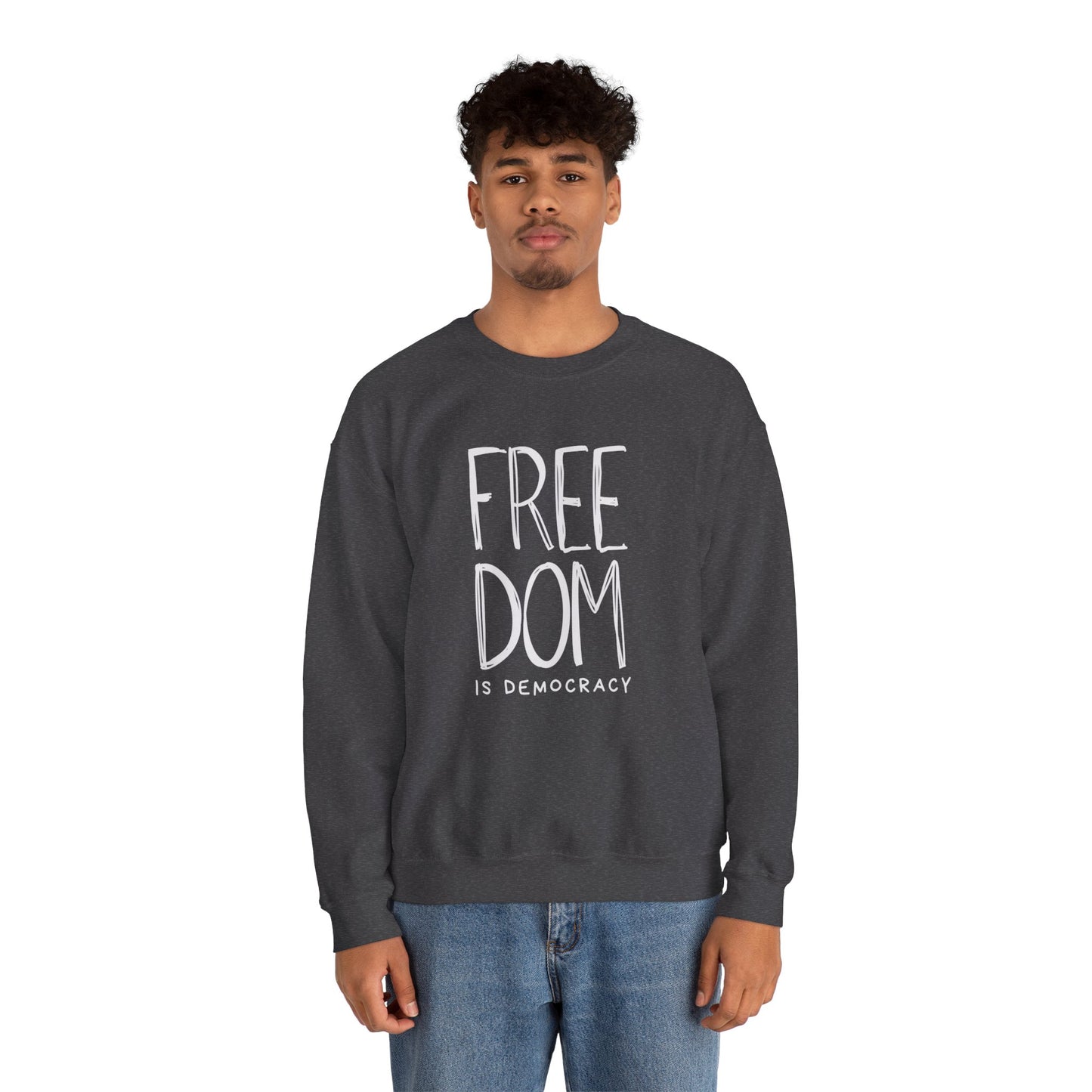 Democracy Sweatshirt, Freedom is Democracy