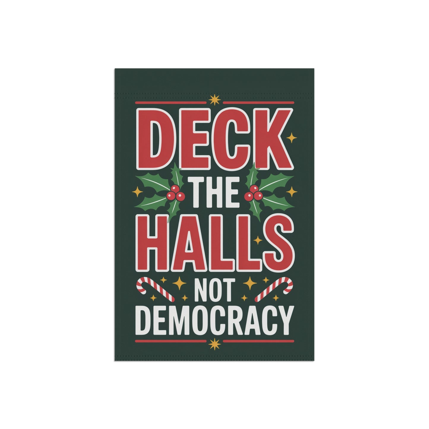 Deck the Halls Not Democracy Garden Flag, Christmas Garden Flag, Holiday Garden Flag, Funny Political Holiday Decor, Democracy Gift