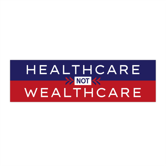 Healthcare Not Wealthcare Bumper Sticker, Anti Trump Bumper Sticker, 11" x 3", Funny Bumper Stickers