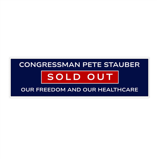 Minnesota Congressman Pete Stauber Sold Out Freedom and Healthcare Bumper Sticker