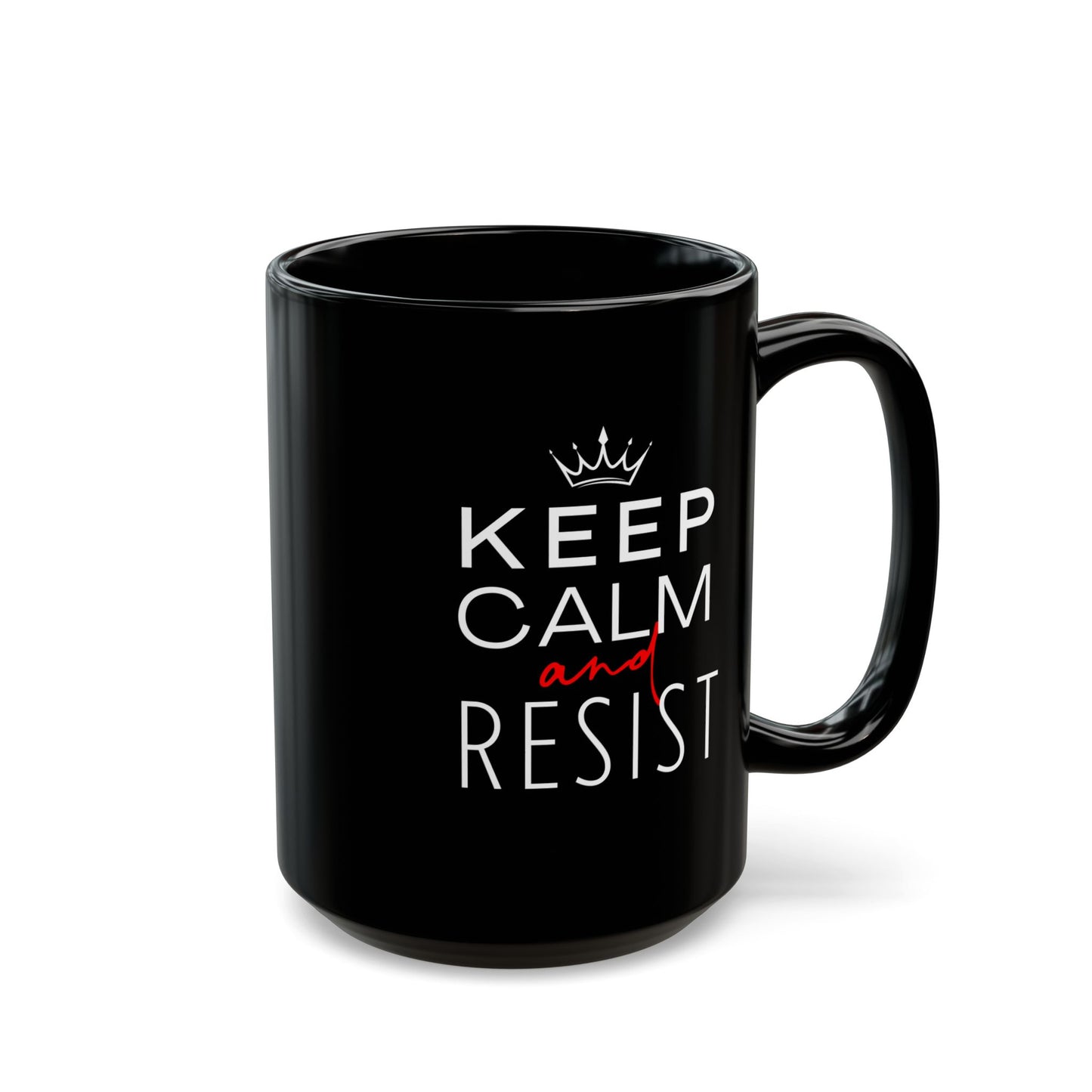 Keep Calm and Resist, Ceramic Black Mug, Resistance Mug, Coffee Cup, BPA Free