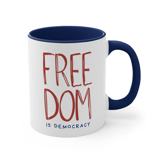 Democracy Mug , Freedom is Democracy, Democracy is Freedom