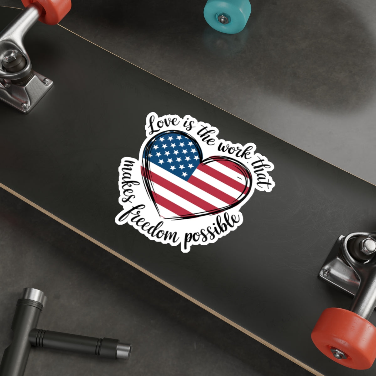 Love Sticker, Subtle Anti Trump Sticker, Love Is The Work That Makes Freedom Possible Sticker, Multiple Sizes Available