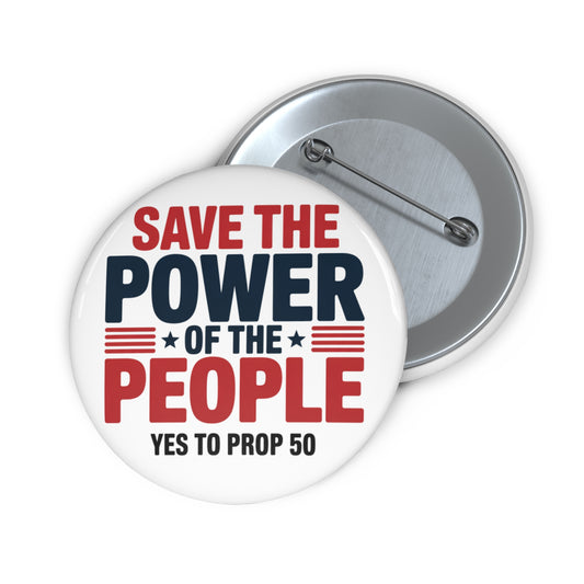 California Prop 50 Pins, Election Rigging Response Act Pins, Custom Political Pin Buttons