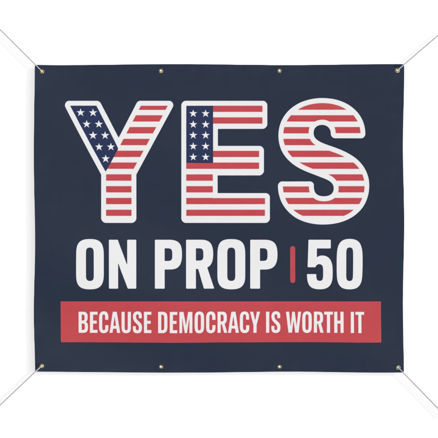 Yes to Prop 50 Banner, Election Rigging Response Act Banner, 2 Sizes, Hanging Ropes Included, Free Shipping