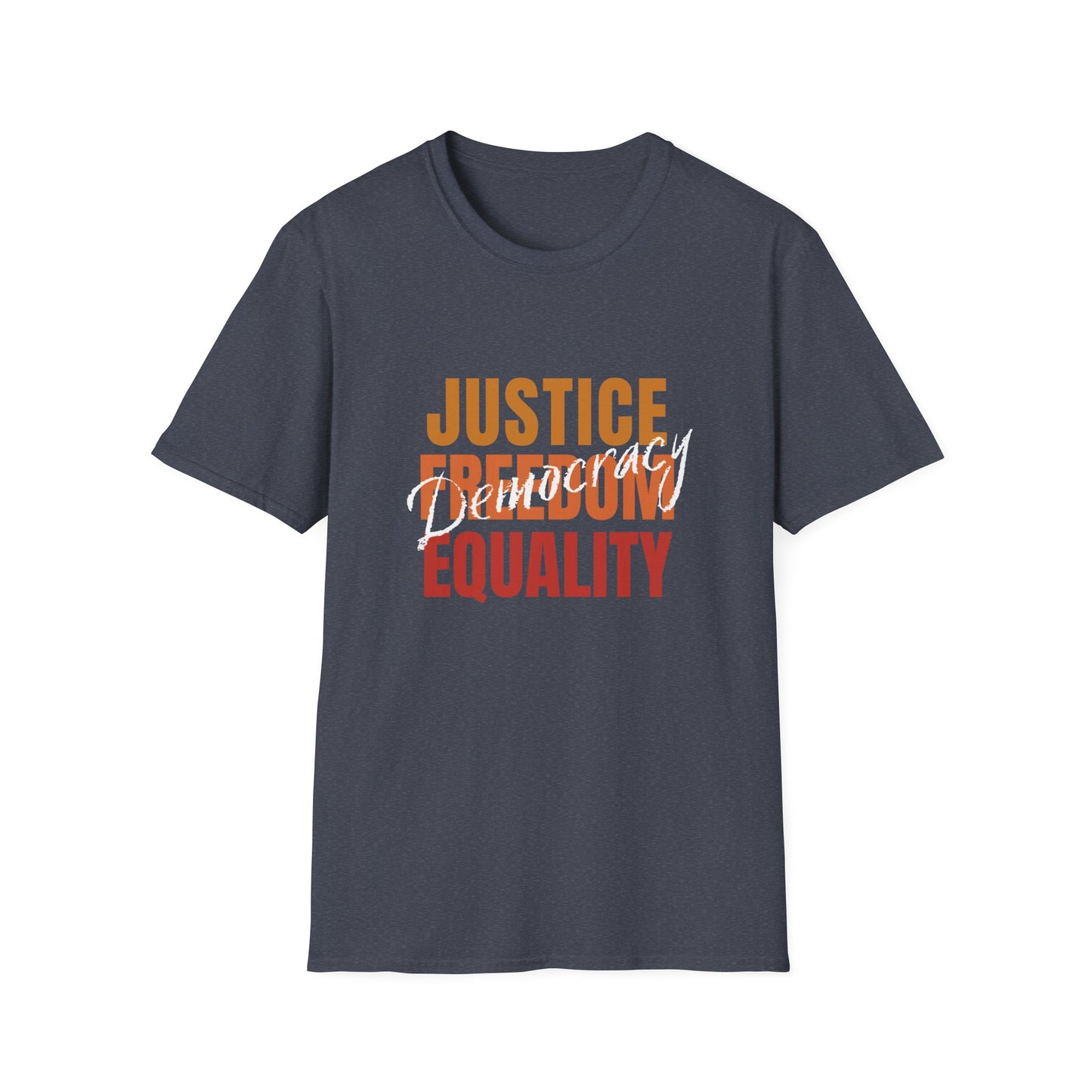 Democracy Tshirt, Soft Unisex Style, Democracy is Justice, Freedom, Equality