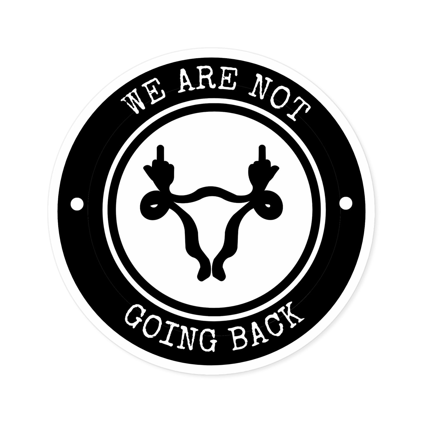 We are Not Going Back, Reproductive Rights Sticker, Vinyl, Indoor/Outdoor, Multiple Sizes