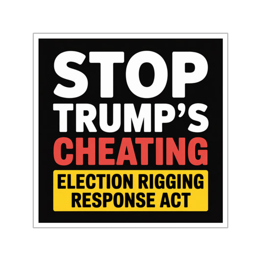 Election Rigging Response Act Sticker,  Prop 50 Sticker, Stop Trump's Cheating, Fair Maps Sticker, Indoor/Outdoor, Multiple Sizes
