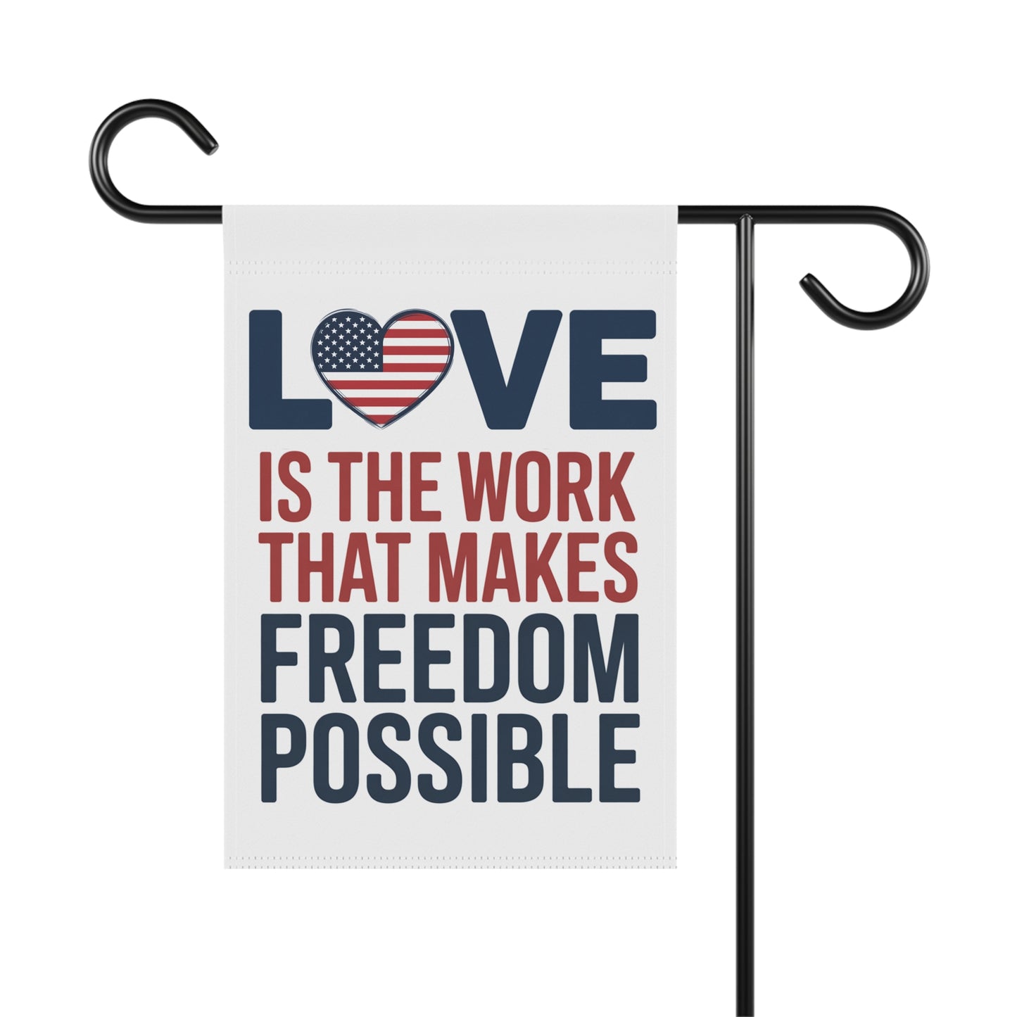 Subtle Anti Trump Garden Flag, Love Is The Work That Makes Freedom Possible, 2 Sizes, Free Shipping