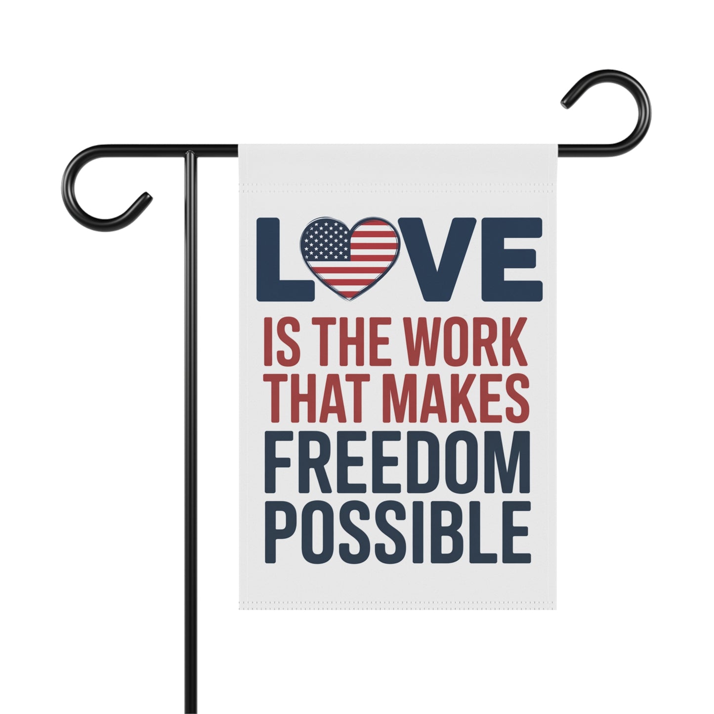 Subtle Anti Trump Garden Flag, Love Is The Work That Makes Freedom Possible, 2 Sizes, Free Shipping