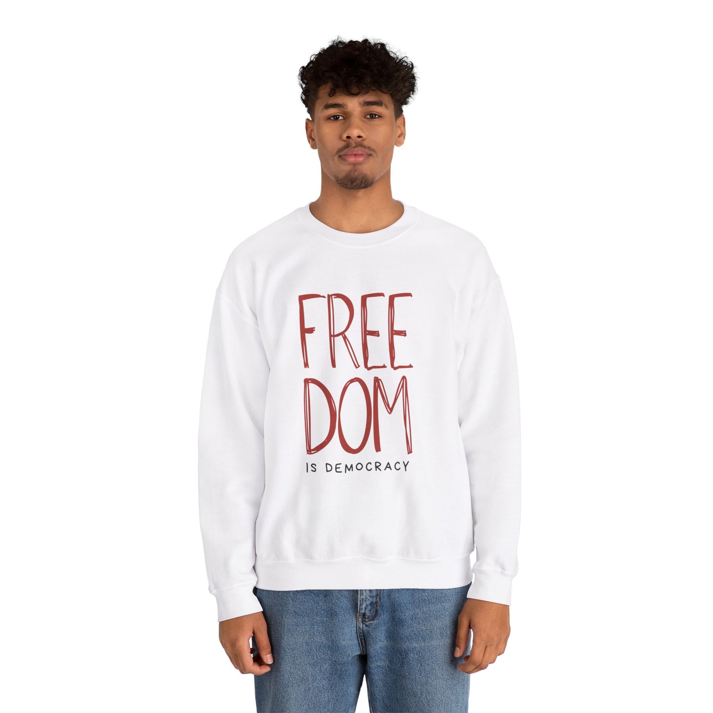 Democracy Sweatshirt, Freedom is Democracy