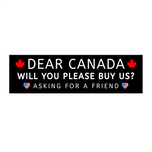 Dear Canada Bumper Sticker, Anti Trump Bumper Sticker, 11" x 3"