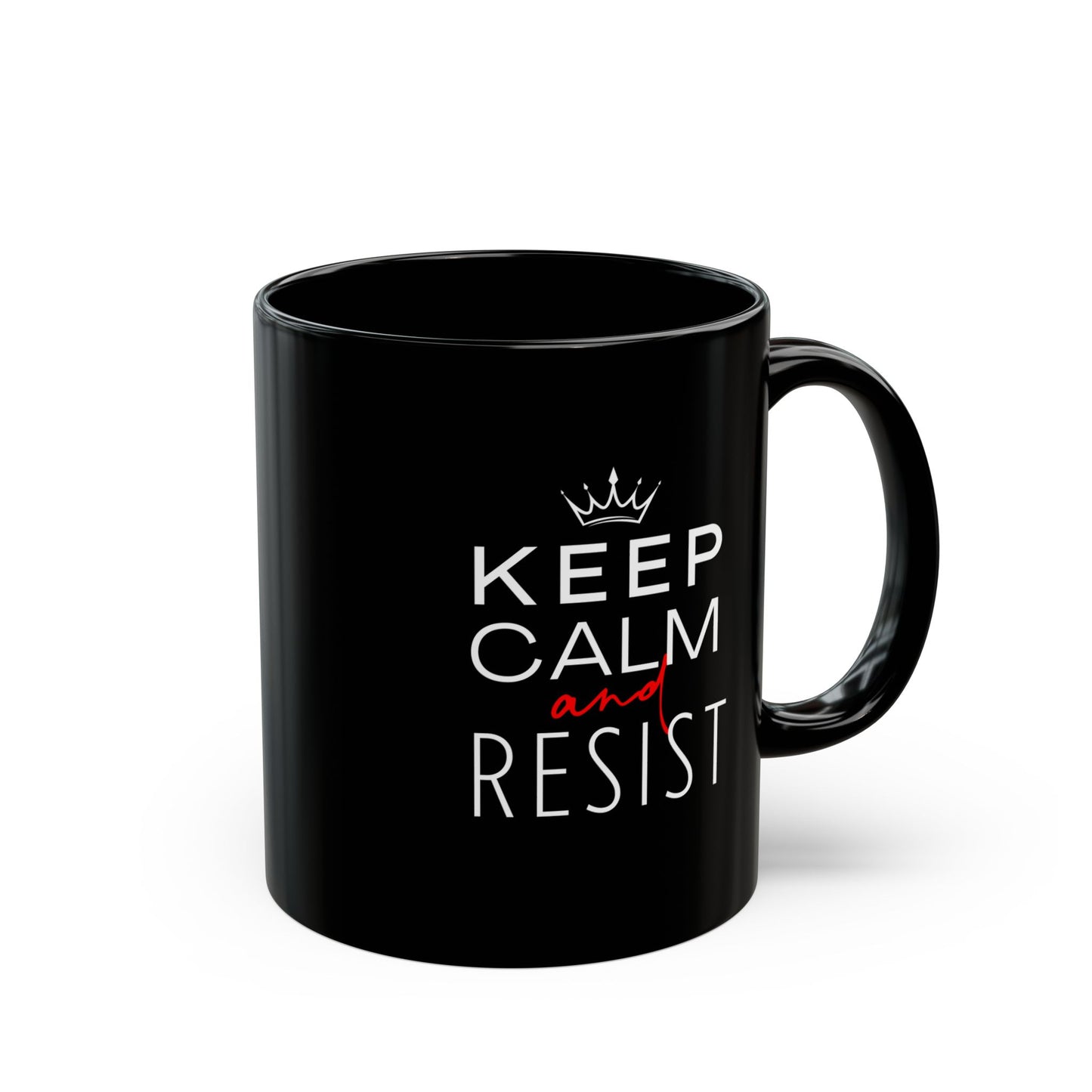 Keep Calm and Resist, Ceramic Black Mug, Resistance Mug, Coffee Cup, BPA Free