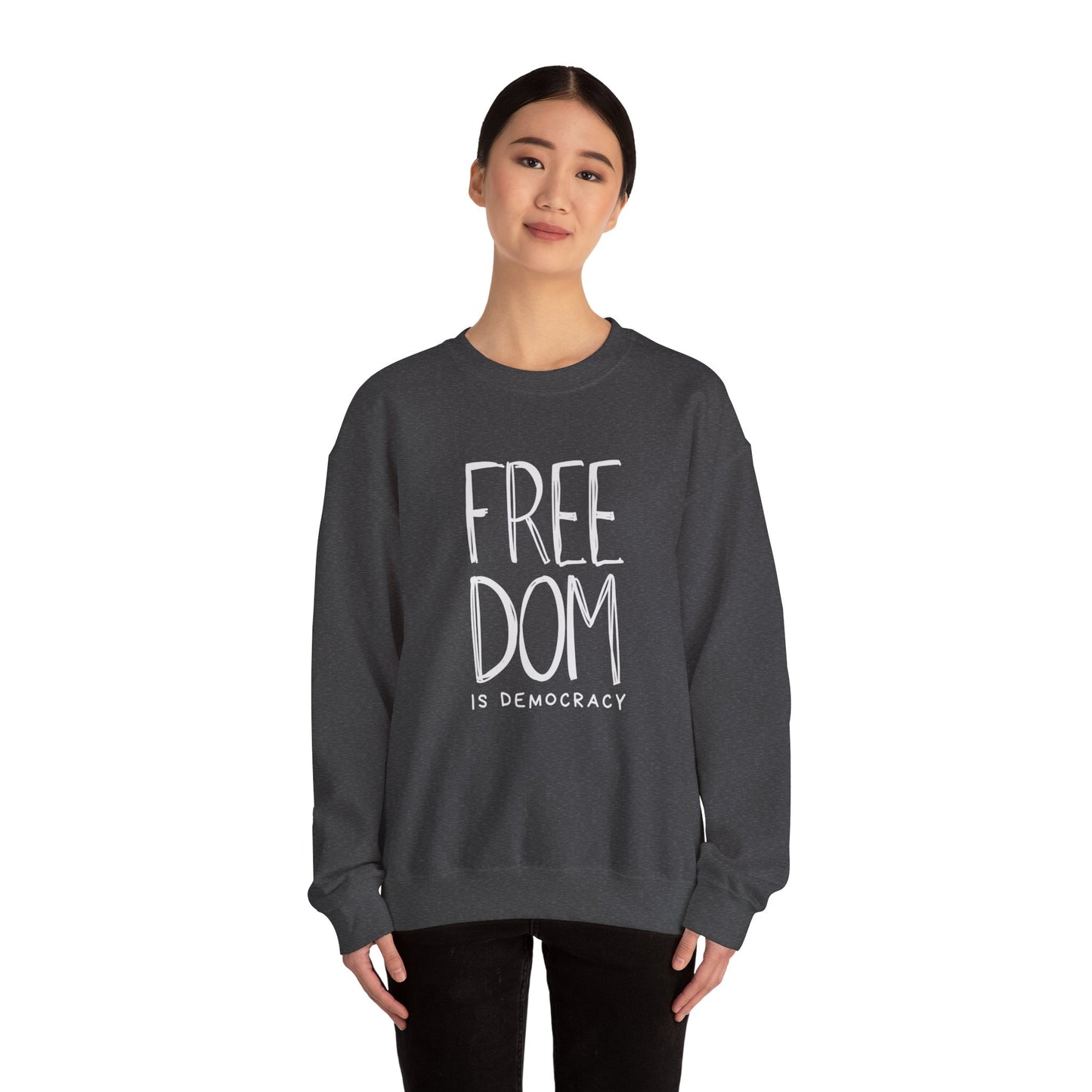 Democracy Sweatshirt, Freedom is Democracy