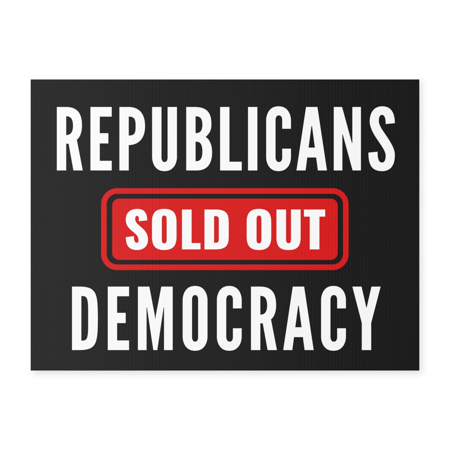 Democracy Lawn Sign, Republicans Sold Out Democracy, 18 x 24, Mounting Stake Incl., Print on Both Sides, Democracy Sign