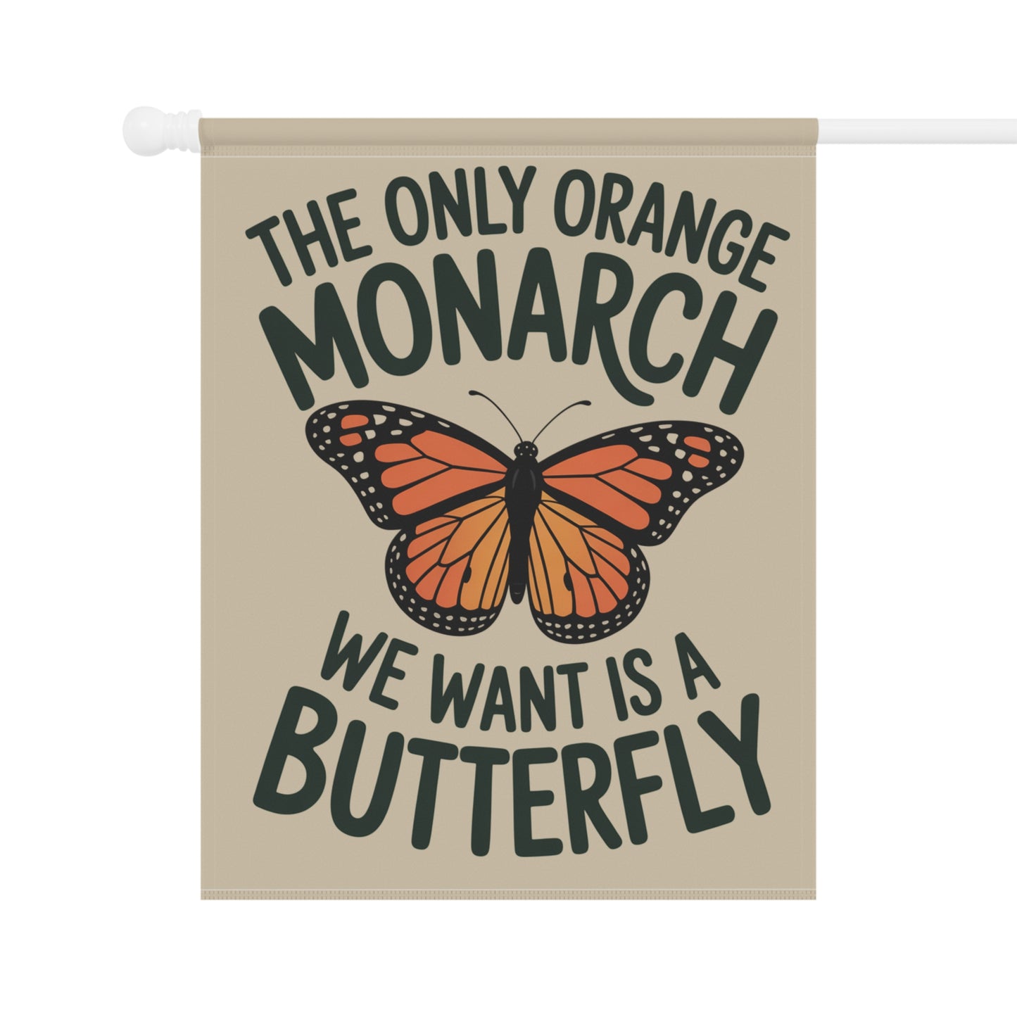 The Only Orange Monarch We Want Is a Butterfly Garden Flag – Subtle Anti Trump Political Flag – Double-Sided Democracy Garden Flag