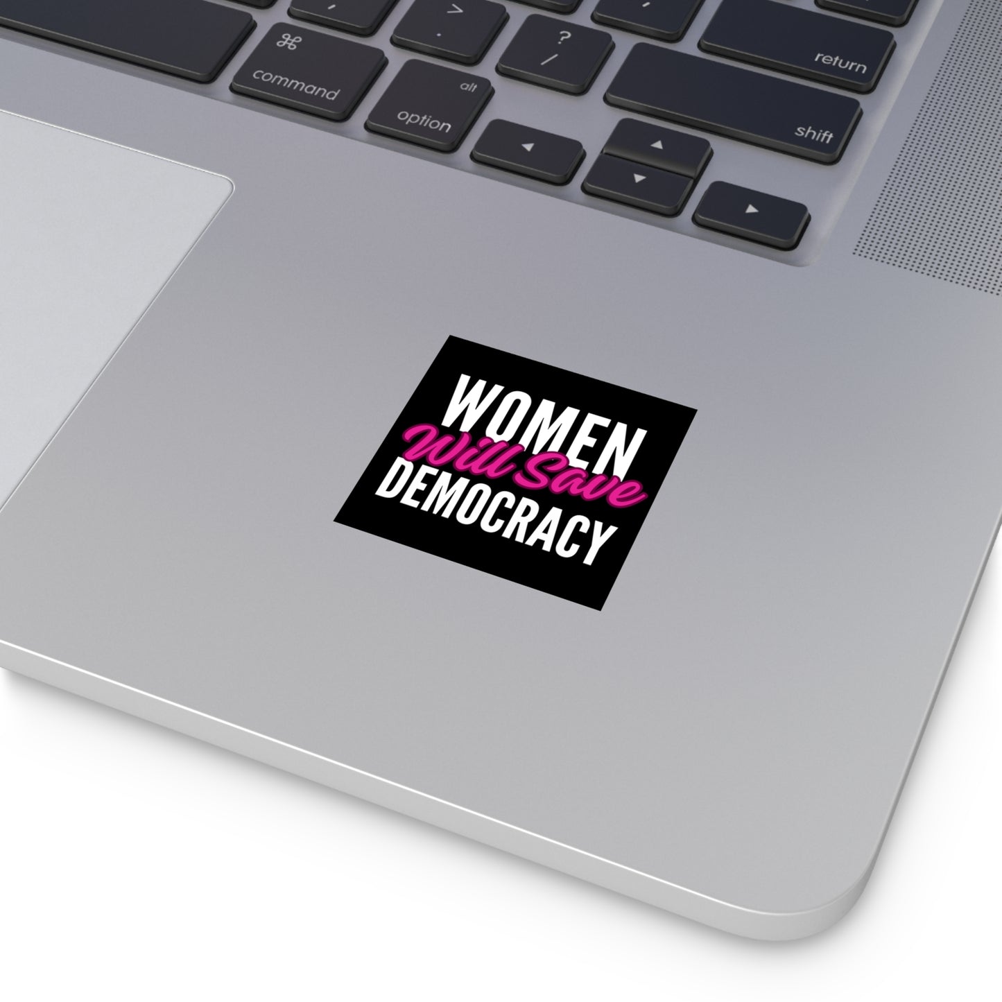 Women Will Save Democracy Sticker, Vinyl, Waterproof, Pro Choice Sign