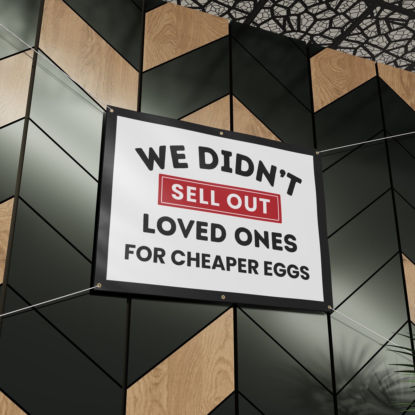 Anti Trump Banner, We Didn't Sell Out Loved Ones for Cheaper Eggs, Matte Vinyl Indoor/Outdoor Banner, Ropes Included, Free Shipping