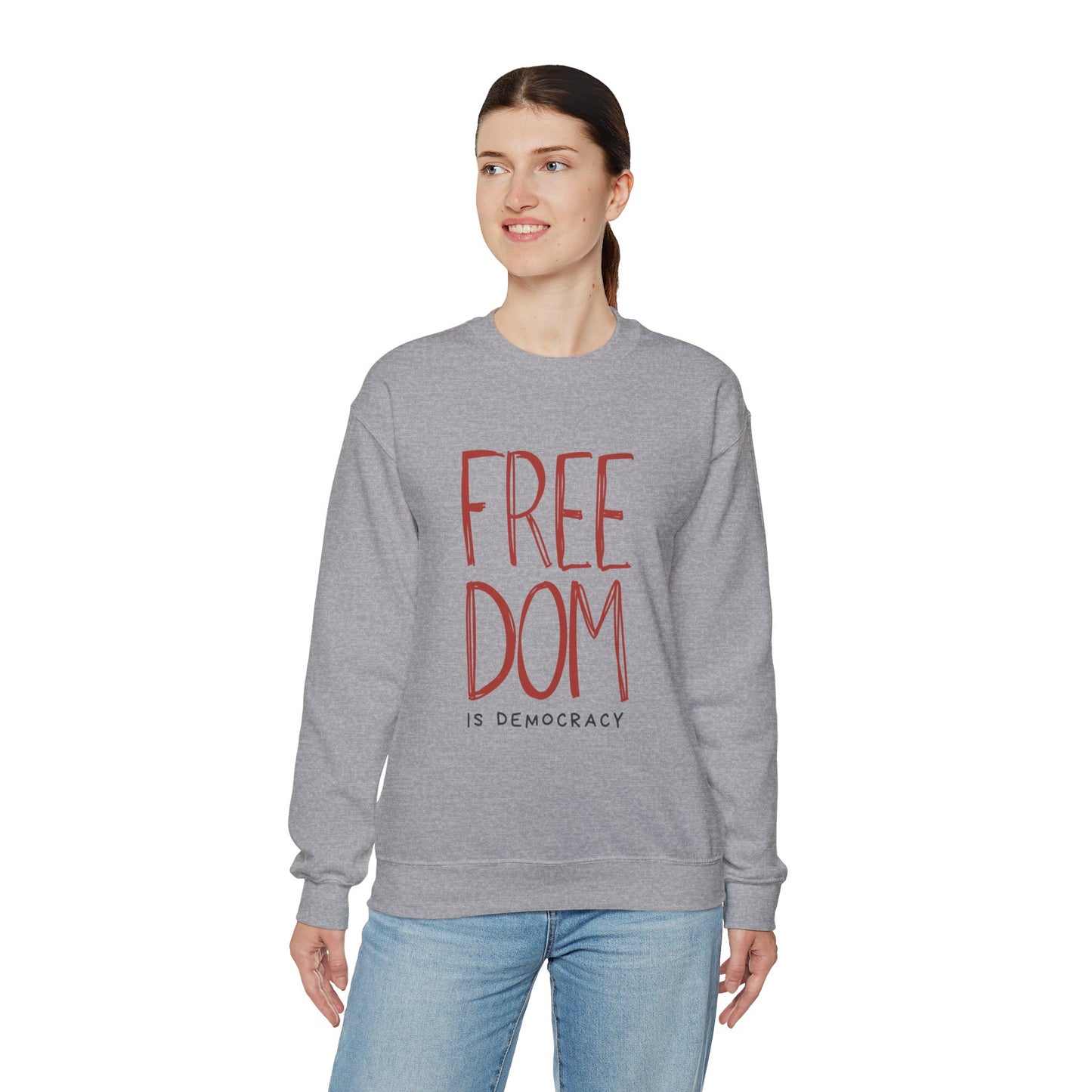 Democracy Sweatshirt, Freedom is Democracy