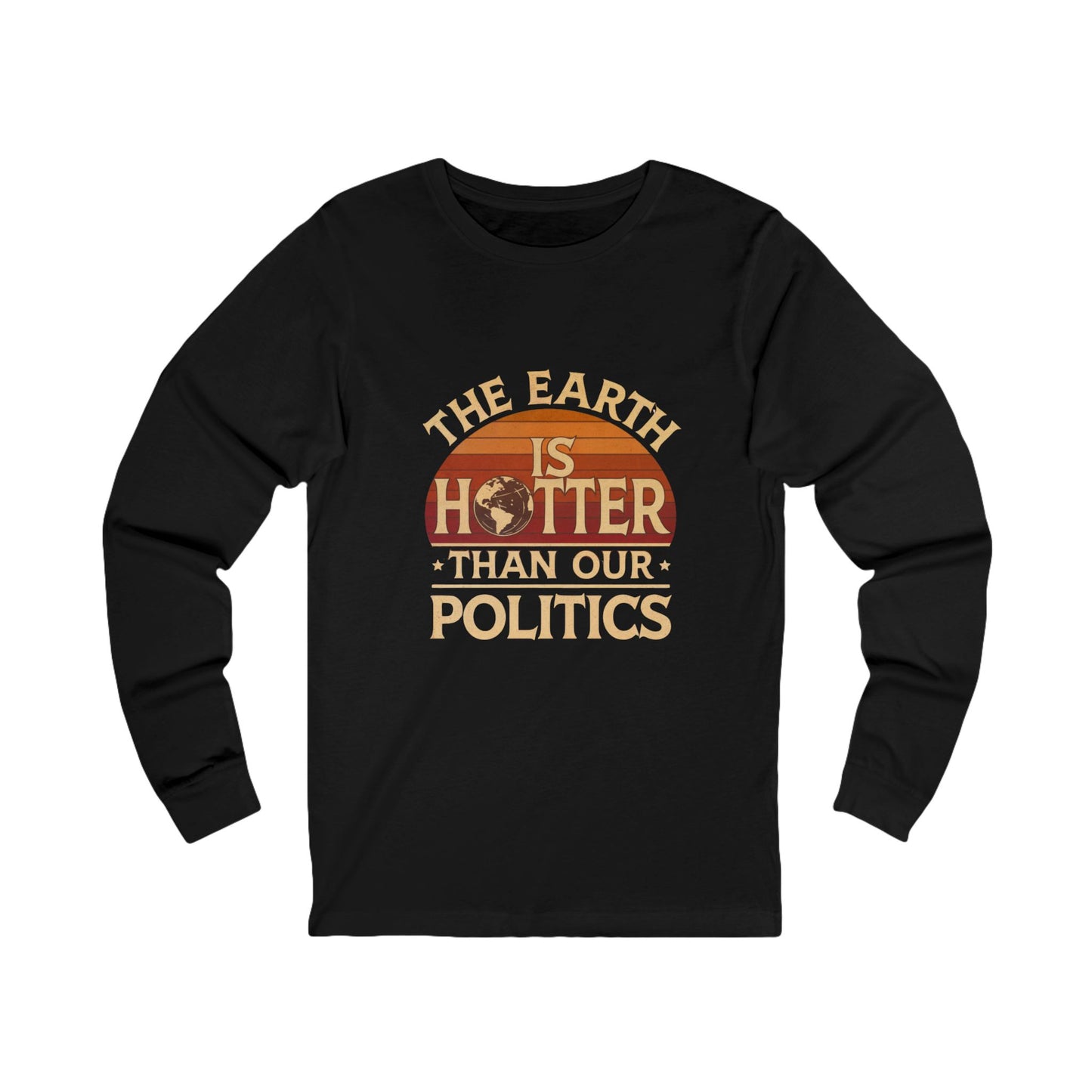 Earth Is Hotter Than Politics Tshirt, Climate Change Tshirt, Anti Trump Tshirt, Unisex, Multiple Colors, Free Shipping, Climate Shirt