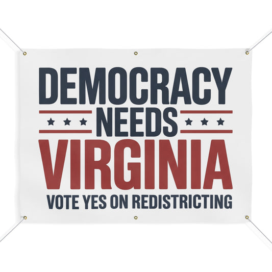 Democracy Needs Virginia, Vote Yes on Redistricting Vinyl Banner — Virginia Redistricting Signs