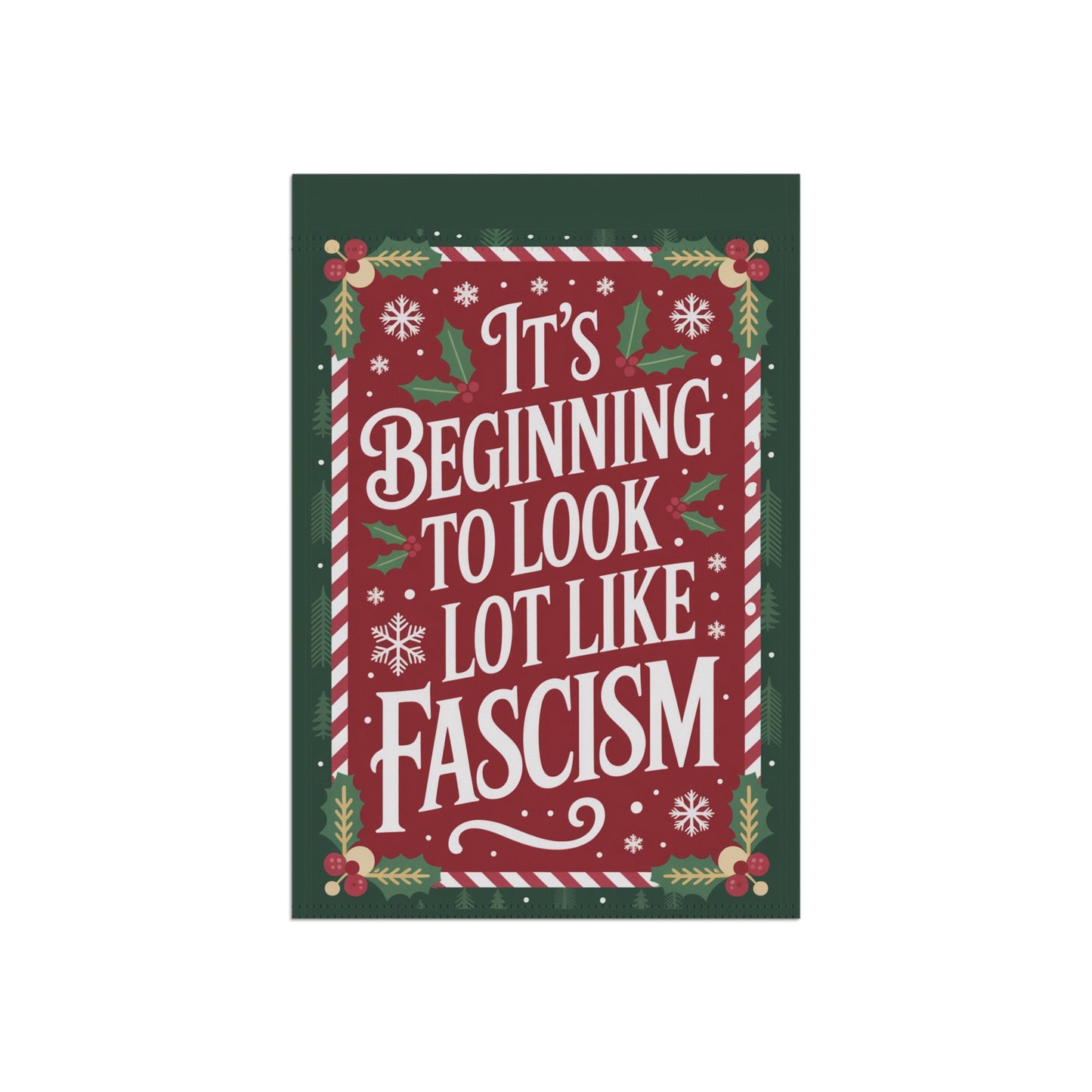 Its Beginning to Look a Lot Like Fascism Christmas Garden Flag, Funny Political Holiday Decor, Patriotic Flag, Democracy Christmas Gift