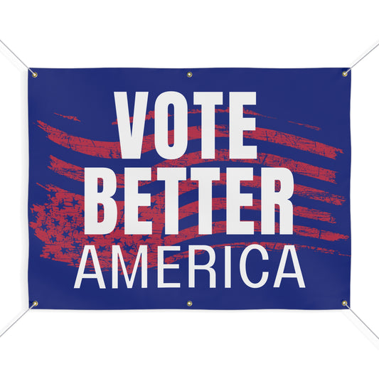 Vote Better America Banner | Anti-Trump Protest Banner | 48x36 or 72x60 Vinyl Sign