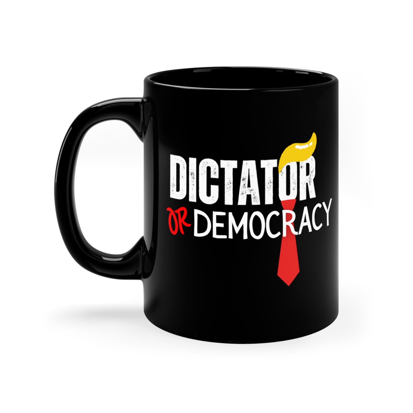 Democracy Mug, Anti Trump Mug, Dictator or Democracy, 11oz Ceramic Black Mug,