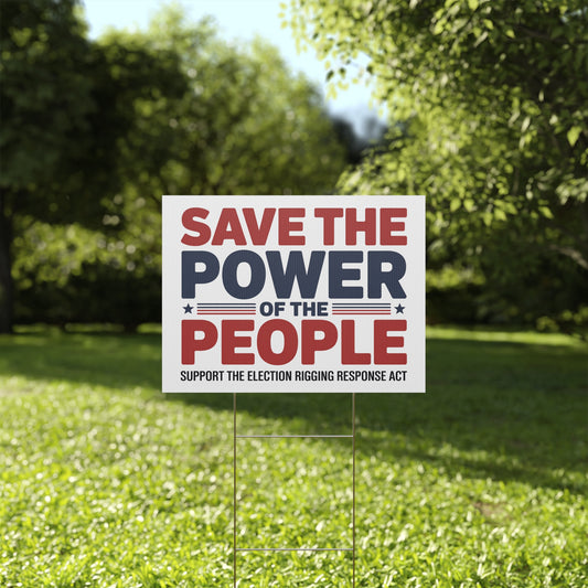 Election Rigging Response Act Yard Sign, Prop 50 Yard Sign, Save the Power of the People, CA Protest Sign, California Signs