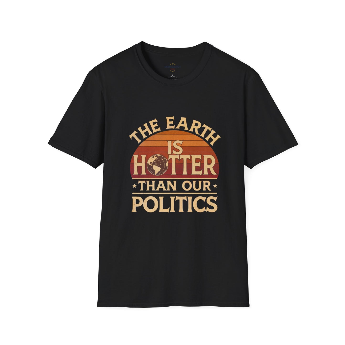 Earth Is Hotter Than Politics Tshirt, Climate Change Tshirt, Anti Trump Tshirt, Unisex, Multiple Colors, Free Shipping, Climate Shirt