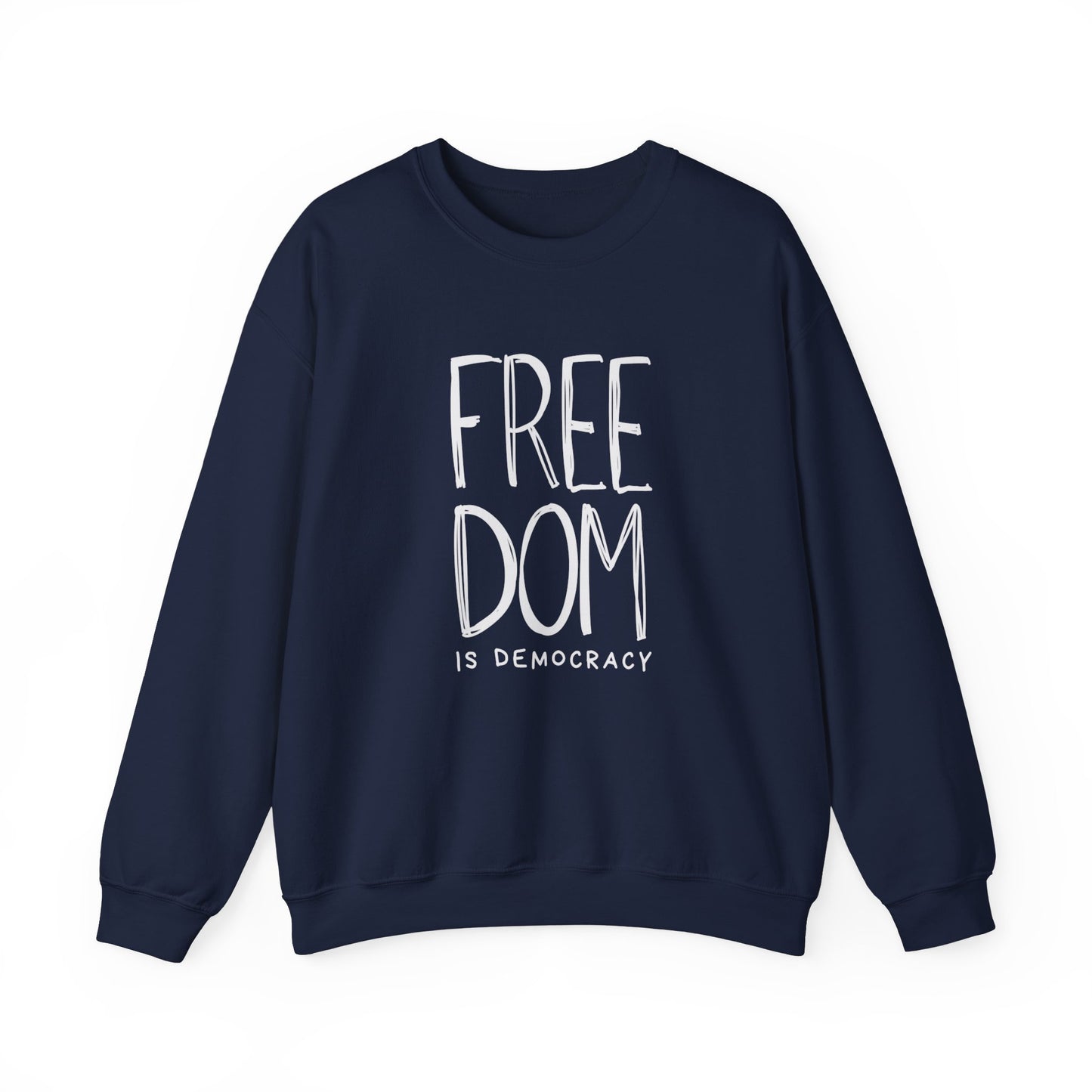 Democracy Sweatshirt, Freedom is Democracy