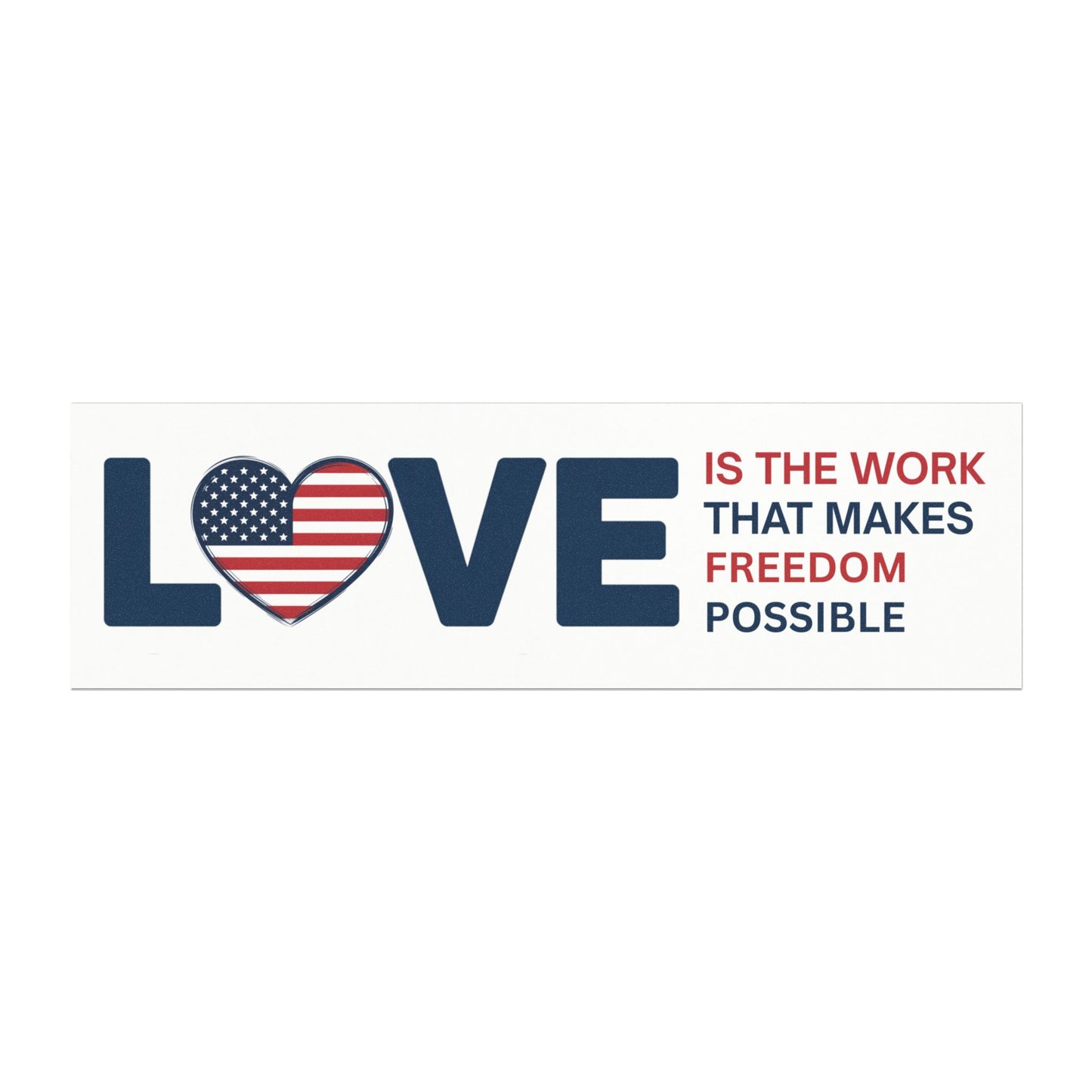 Subtle Anti Trump Car Magnet, Love Is The Work That Makes Freedom Possible Car Magnet, 10" x 3", Free Shipping