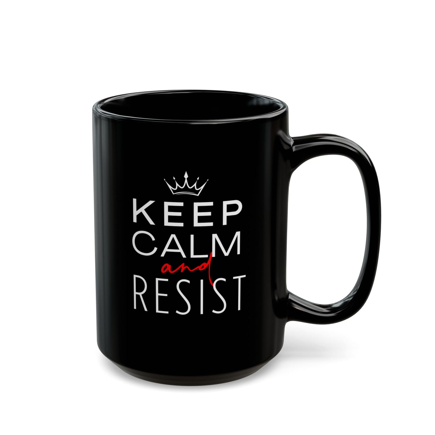 Keep Calm and Resist, Ceramic Black Mug, Resistance Mug, Coffee Cup, BPA Free