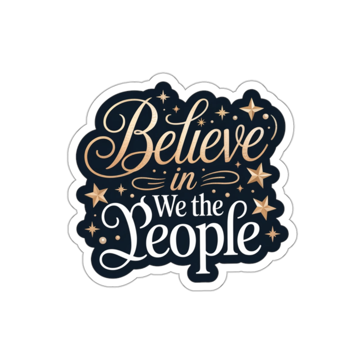 Believe in We the People Sticker, Premium Vinyl, Indoor/Outdoor, Multiple Sizes Available, Holiday Stickers, Christmas Stickers