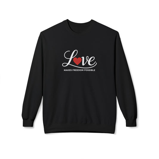 Love Makes Freedom Possible Crewneck Softstyle Sweatshirt | Inspirational Civic Love Message | Valentines Day Shirt | Unisex Style