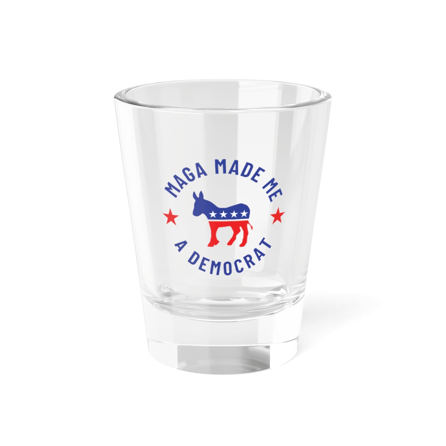 Election Day Drinking Glass, MAGA Made Me a Democrat, Shot Glass