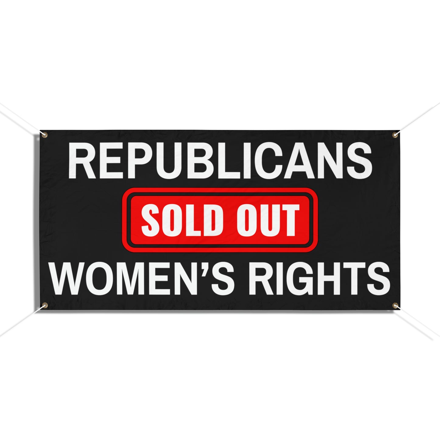 Democracy Banner, Republicans Sold Out Women's Rights, Vinyl Indoor/Outdoor Banner, 48 x 24 or 72 x 36, Democracy Signs, Vote Signs