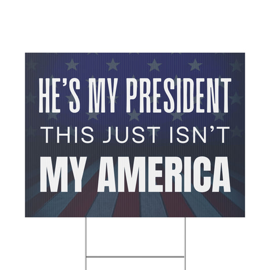 Anti Trump Yard Sign, My President Not My America Yard Sign