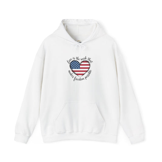 Love Is The Work That Makes Freedom Possible Hoodie | Subtle Anti Trump Hoodie | Patriotic Elegant Design
