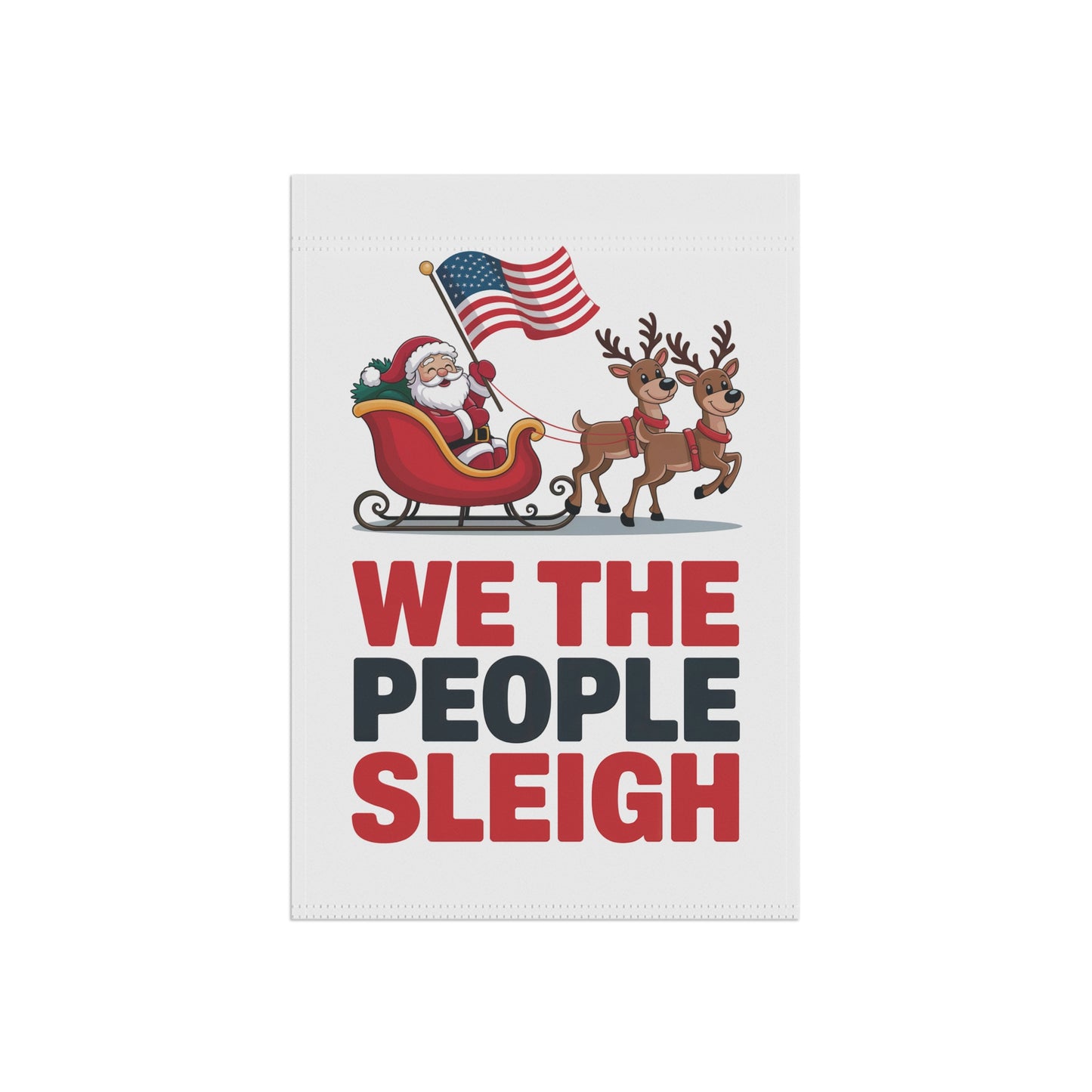 We the People Sleigh Garden Flag, Christmas Garden Flag, Holiday Garden Flag, Funny Political Holiday Decor, Democracy Gift, Free Shipping