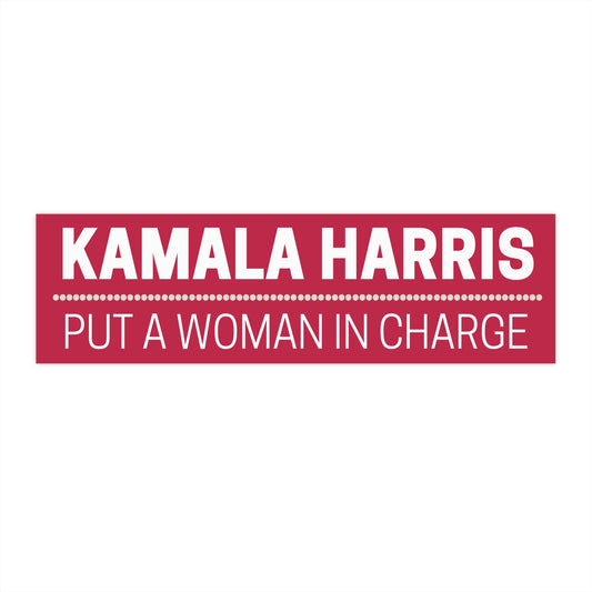 Put a Woman in Charge, Kamala Harris Bumper Sticker,  Free Shipping, Harris Walz Bumper Sticker, Kamala Bumper Sticker