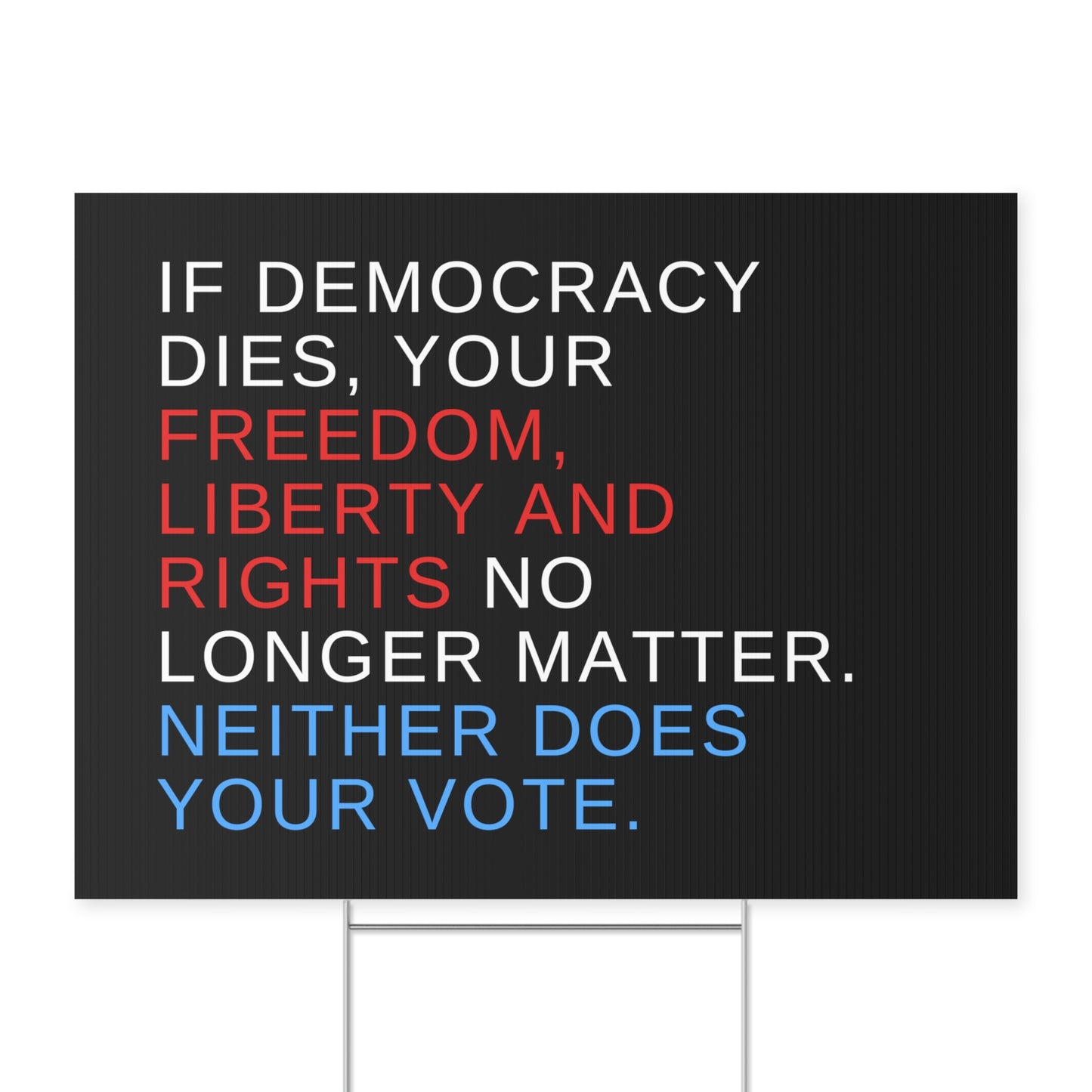 What is Democracy Yard Sign, 18 x 24, Mounting Stake Incl., Print on Both Sides